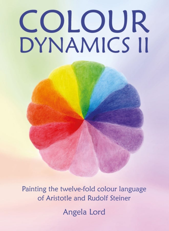 Colour Dynamics II : Painting the twelvefold colour language of Aristotle and Rudolf Steiner