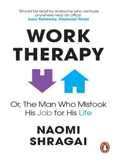 Work Therapy: Or The Man Who Mistook His Job For His Life 