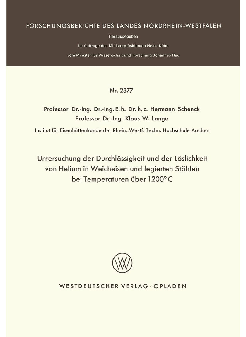 Untersuchung der Durchlässigkeit und der Löslichkeit von Helium in Weicheisen und legierten Stählen bei Temperaturen über 1200°C 