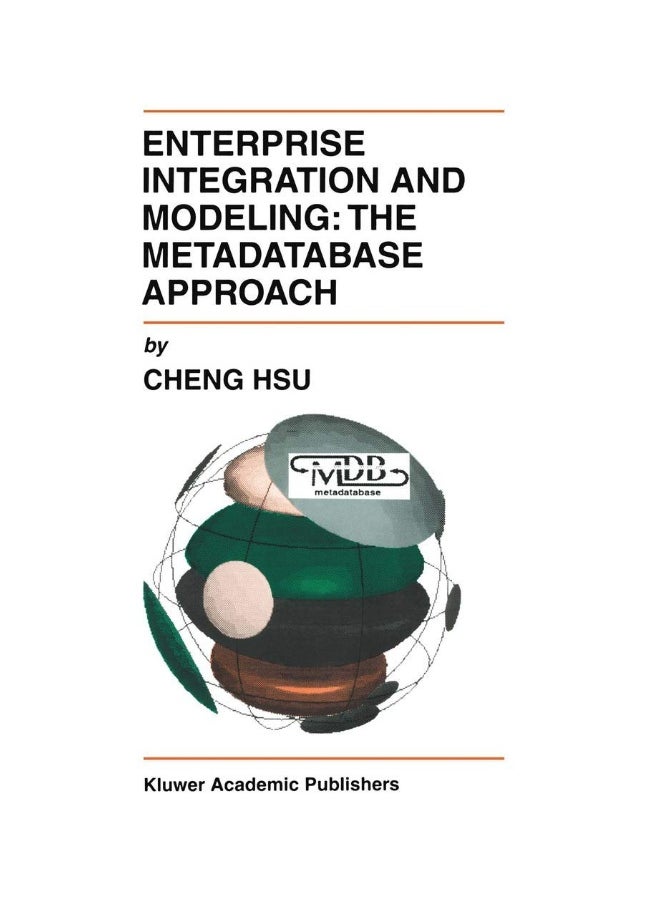 Enterprise Integration and Modeling: The Metadatabase Approach 