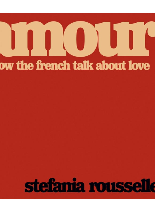 Amour : How the French Talk about Love 