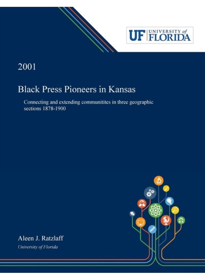 Black Press Pioneers in Kansas Connecting and Extending Communitites in Three Geographic Sections 1878 1900 - Paperback