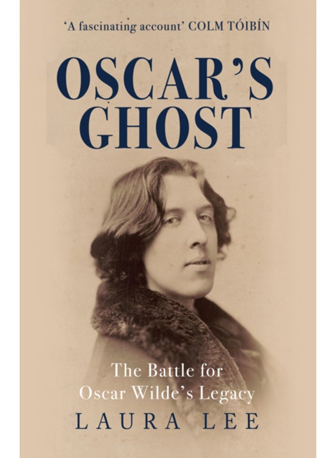 Oscar's Ghost : The Battle for Oscar Wilde's Legacy 