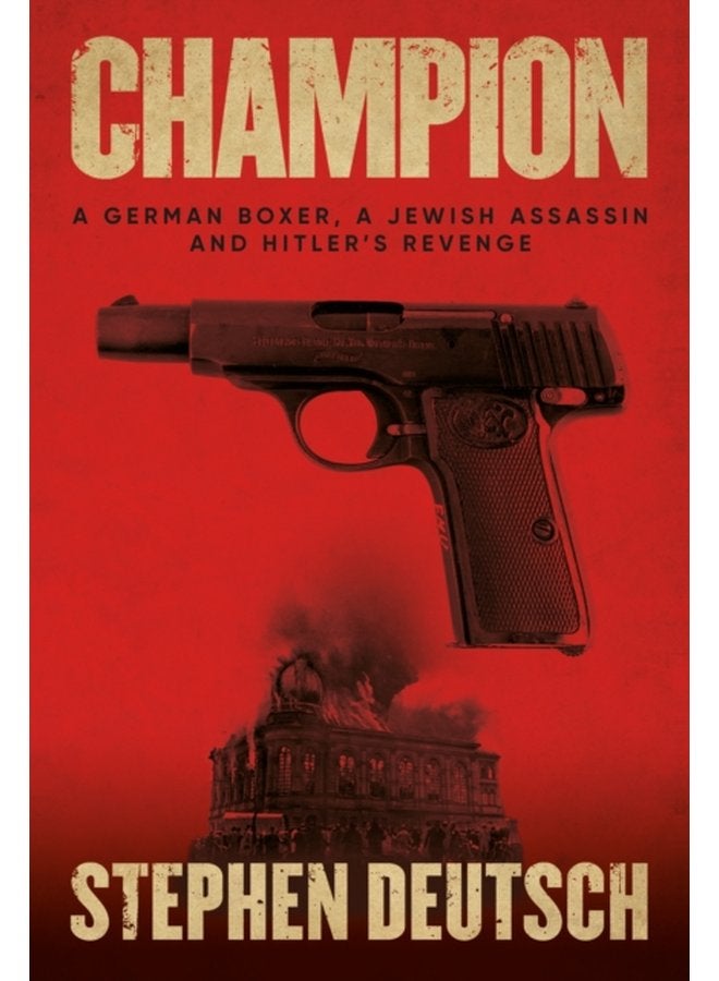 Champion A German Boxer a Jewish Assassin and Hitler s Revenge - Paperback