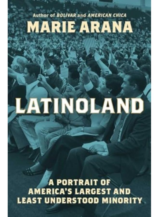 LatinoLand : A Portrait of America's Largest and Least Understood Minority 