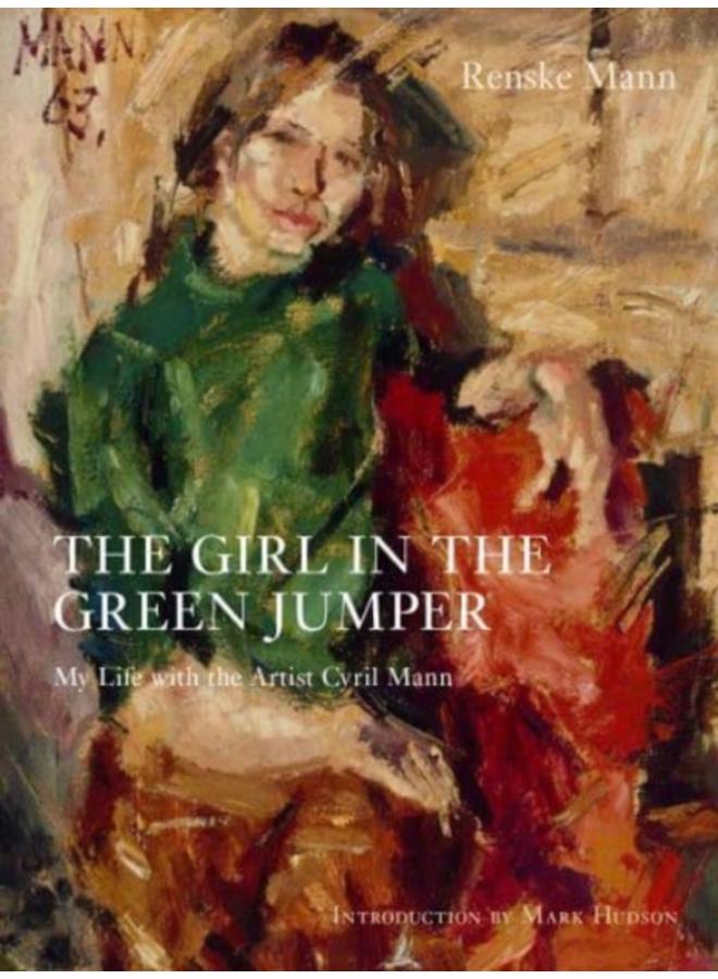 The Girl in the Green Jumper : My Life with the Artist Cyril Mann