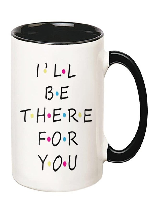 Fonhark - I'll Be There For You, Friends TV Show Coffee Mug, 11 Oz Novelty Coffee Mug/Cup - Image 2