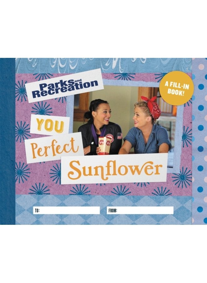 Parks and Recreation You Perfect Sunflower A Fill In Book - Hardback