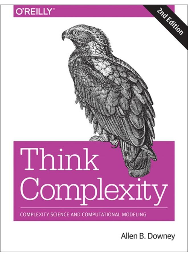 Think Complexity : Complexity Science and Computational Modeling 