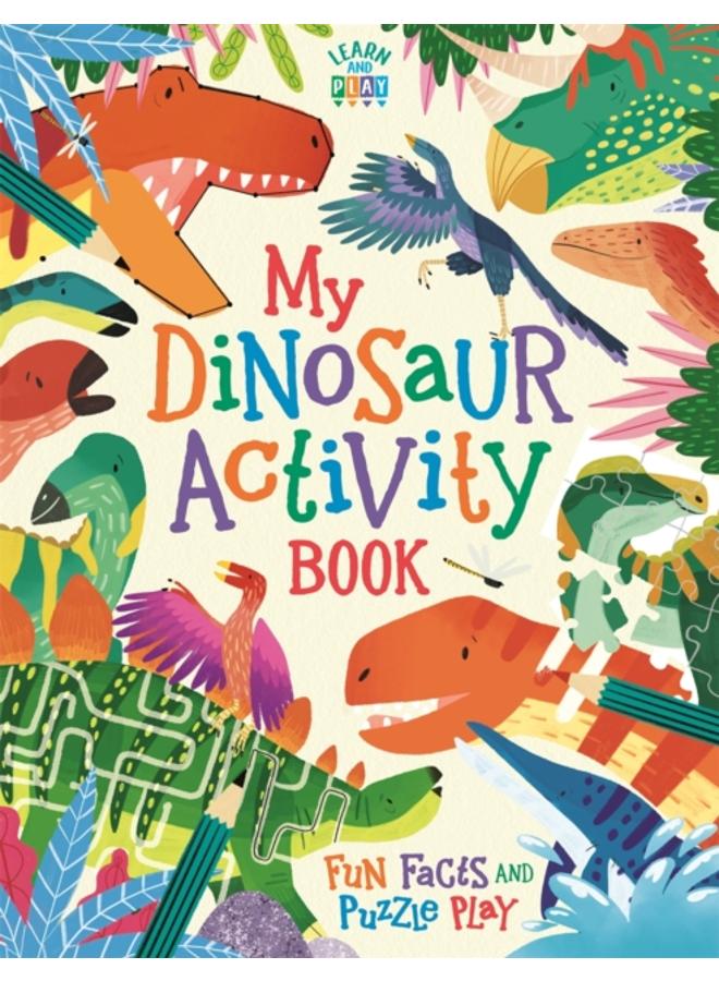 My Dinosaur Activity Book : Fun Facts and Puzzle Play 