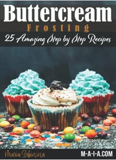 Buttercream Frosting 25 Amazing Step By Step Recipes by Sobinina, Maria Paperback - pzsku/Z6D9557E69A99453FD5C6Z/45/_/1698840505/d112fd70-3340-4bc2-b313-71d5001a06c7