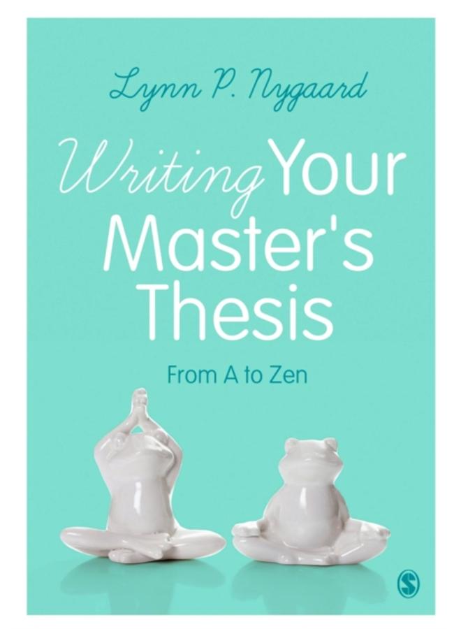 Writing Your Master's Thesis : From A to Zen 