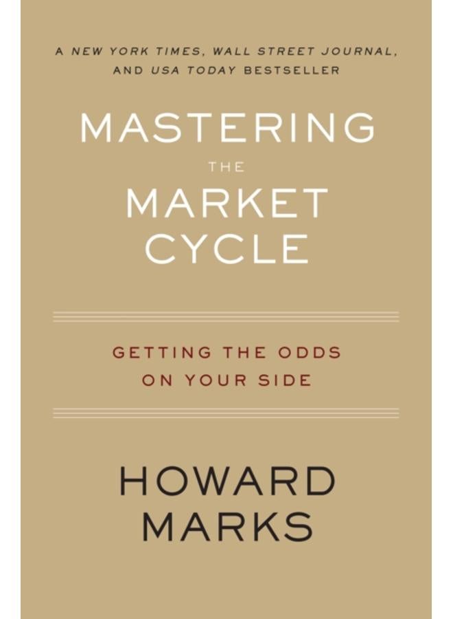 Mastering The Market Cycle : Getting the Odds on Your Side 