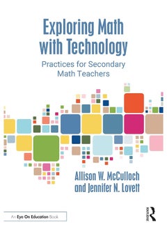 Routledge Exploring Math with Technology: Practices for Secondary Math Teachers 