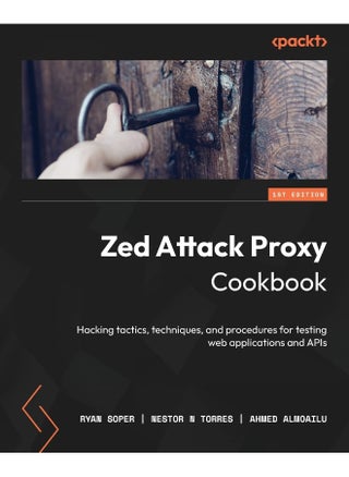 Zed Attack Proxy Cookbook: Hacking tactics, techniques, and procedures for testing web applications and APIs - pzsku/Z6D9F9E562A5040A5ED52Z/45/1748329002/4eadec37-d46e-4bc9-b6d2-0e227633e1de