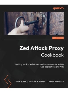 Zed Attack Proxy Cookbook: Hacking tactics, techniques, and procedures for testing web applications and APIs 