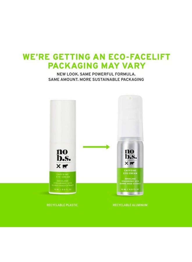 NO B. S. NO BAD STUFF No Bad Stuff - Caffeine Eye Cream with Pure Hyaluronic Acid & Plant Based Squalane Oil, Under Eye Cream for Dark Circles & Puffiness, Gluten Free, Vegan, Travel Size, 0.5 FL Oz - Image 5