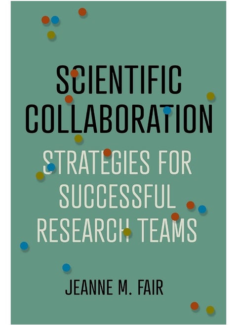 Scientific Collaboration: Strategies for Successful Research Teams
