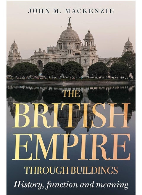 The British Empire Through Buildings: Structure, Function and Meaning