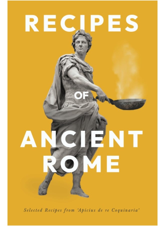 Recipes of Ancient Rome: Selected Recipes from 'Apicius de re Coquinaria'  - Image 1