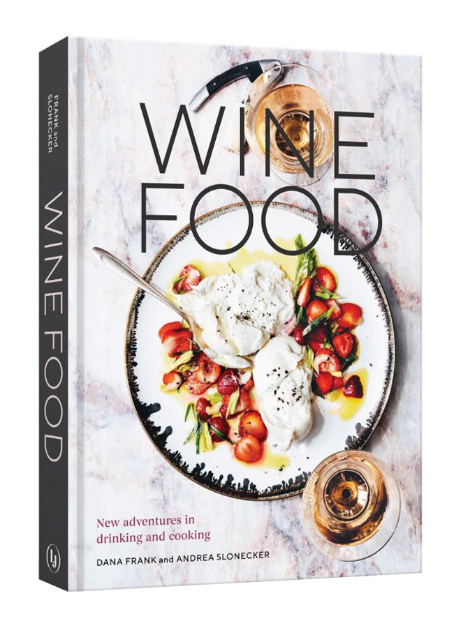 Wine Food: New Adventures in Drinking and Cooking