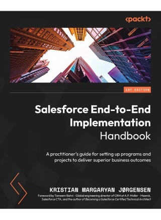 Packt Salesforce End-to-End Implementation Handbook: A practitioner's guide for setting up programs and projects to deliver superior business outcomes - pzsku/Z6DBD0E2011526B013AB0Z/45/_/1737494762/b6324778-dcac-461c-b0c7-bbb03e78ccc0