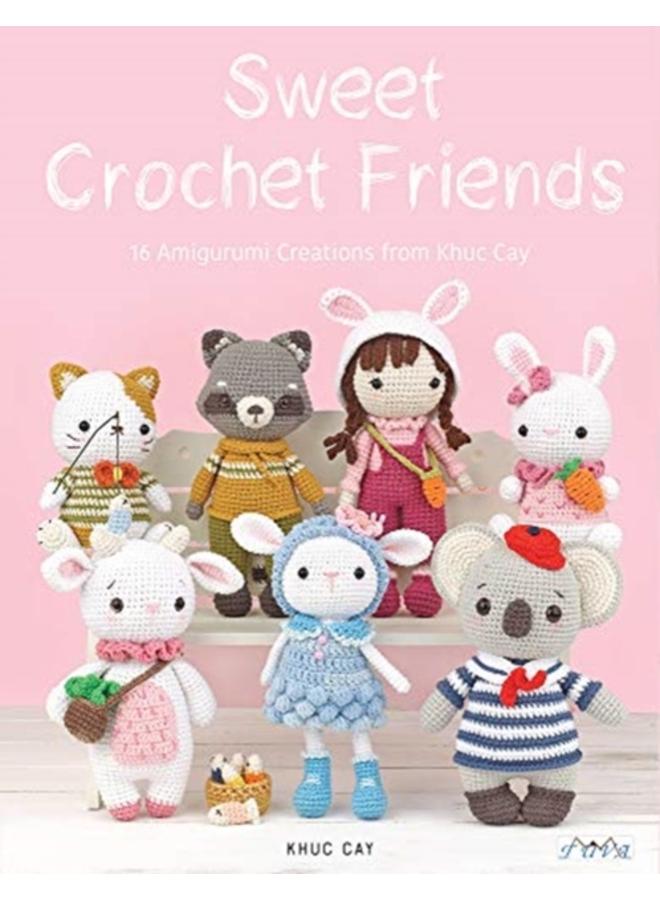 Sweet Crochet Friends : 16 Amigurumi Creations from Khuc Cay