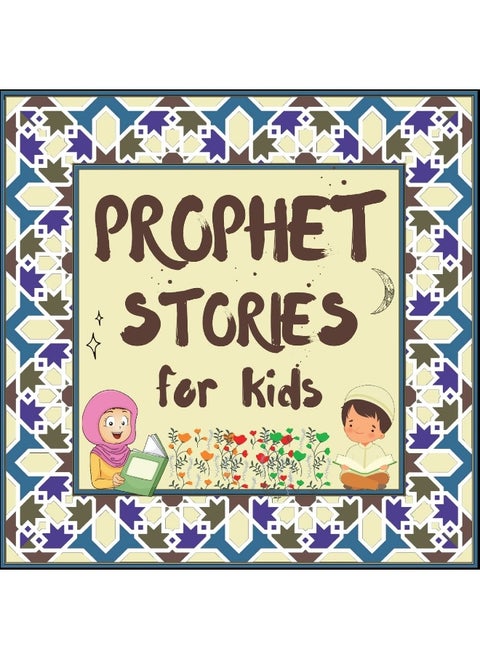 Prophet Stories for Kids: Learn about the History of Prophets of Islam in English