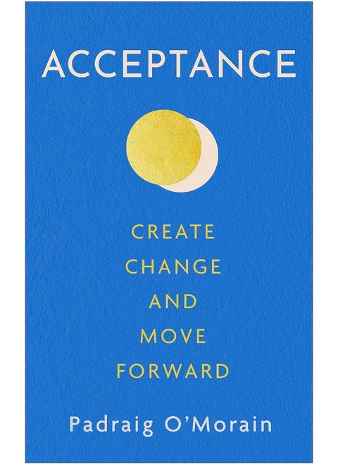 Acceptance: Create Change and Move Forward