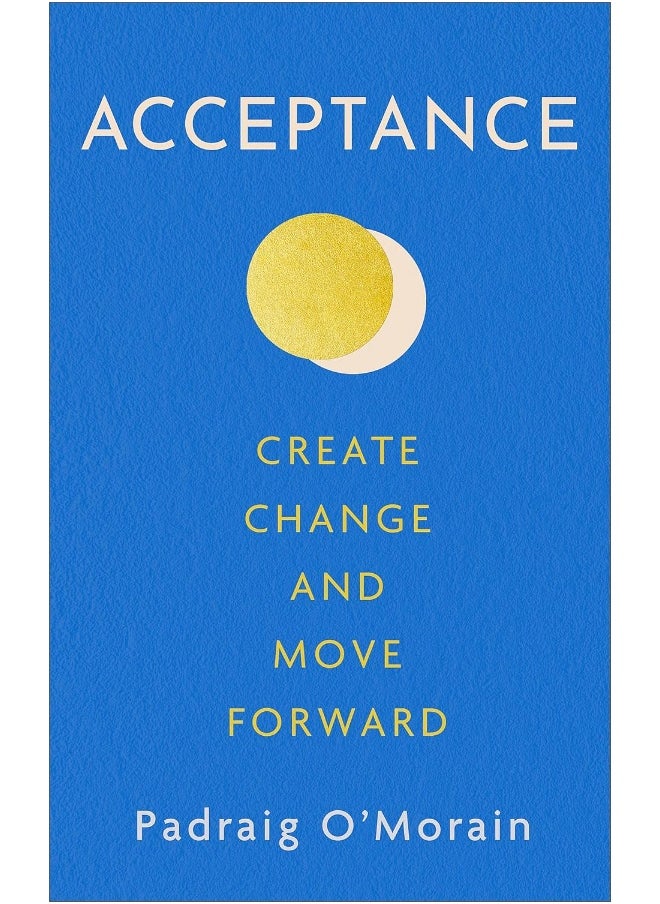 Acceptance: Create Change and Move Forward 