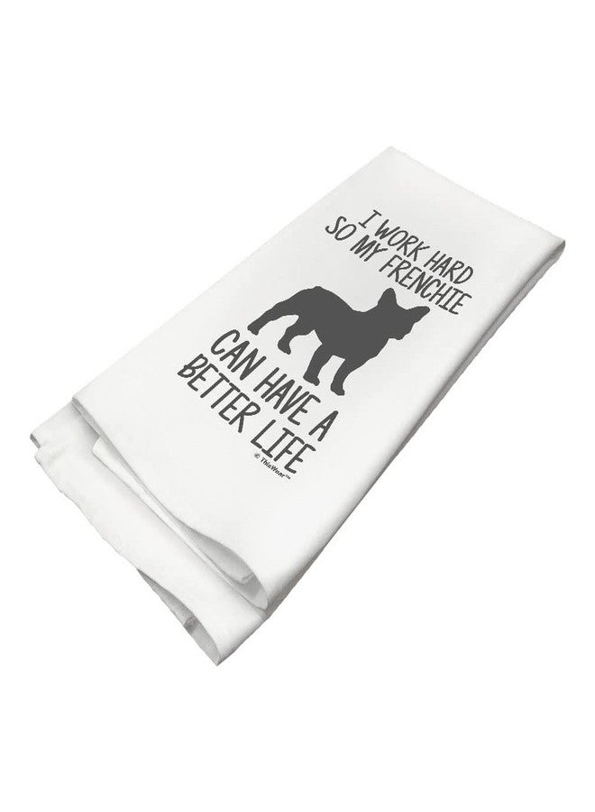 ذيس وير هدايا مضحكة للكلاب من ThisWear: أعمل بجد حتى يتمكن كلبي الفرنسي من عيش حياة أفضل. هدايا للحيوانات الأليفة، منشفة مطبخ بيضاء للكلاب. - Image 2