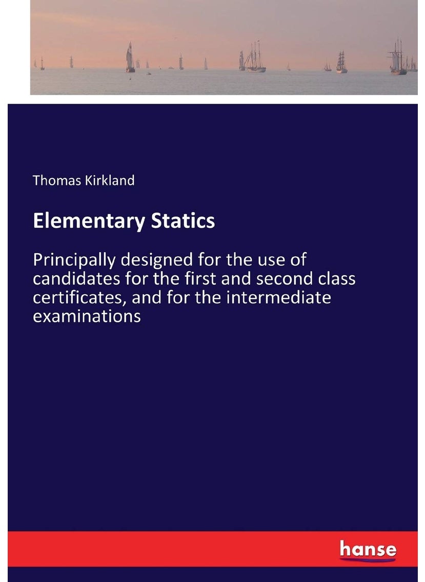 Elementary Statics: Principally designed for the use of candidates for the first and second class certificates, and for the intermediate examinations  - Image 1