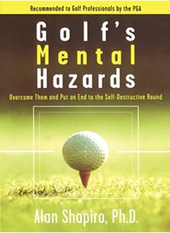 Golfs Mental Hazards Overcome Them And Put An End To The Selfdestructive Round by Shapiro, Alan Paperback