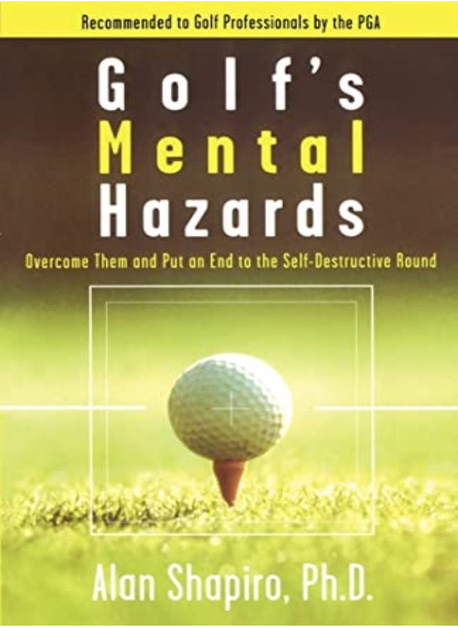 Golfs Mental Hazards Overcome Them And Put An End To The Selfdestructive Round by Shapiro, Alan Paperback 