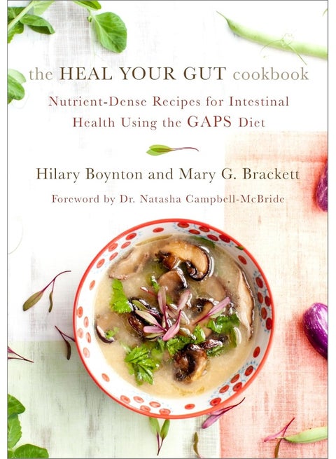 The Heal Your Gut Cookbook: Nutrient-Dense Recipes for Intestinal Health Using the GAPS Diet