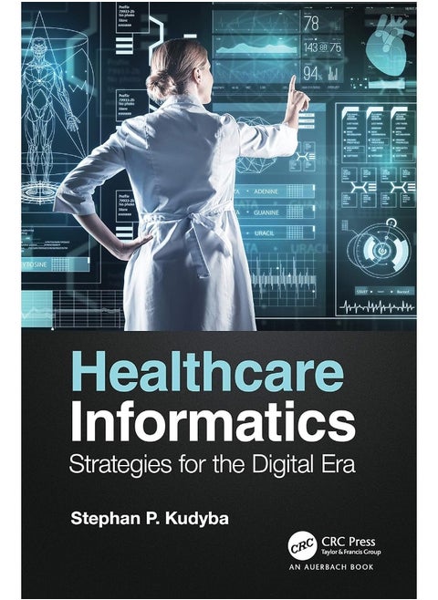 Auerbach Publications Healthcare Informatics: Strategies for the Digital Era