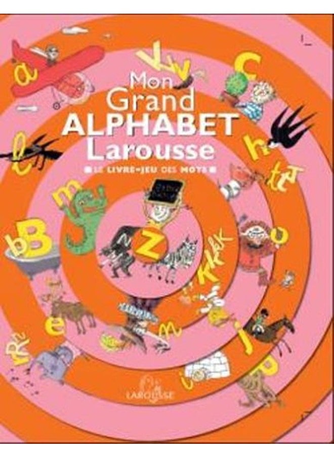 Mon Grand Alphabet Larousse : Le livre-jeu des mots 