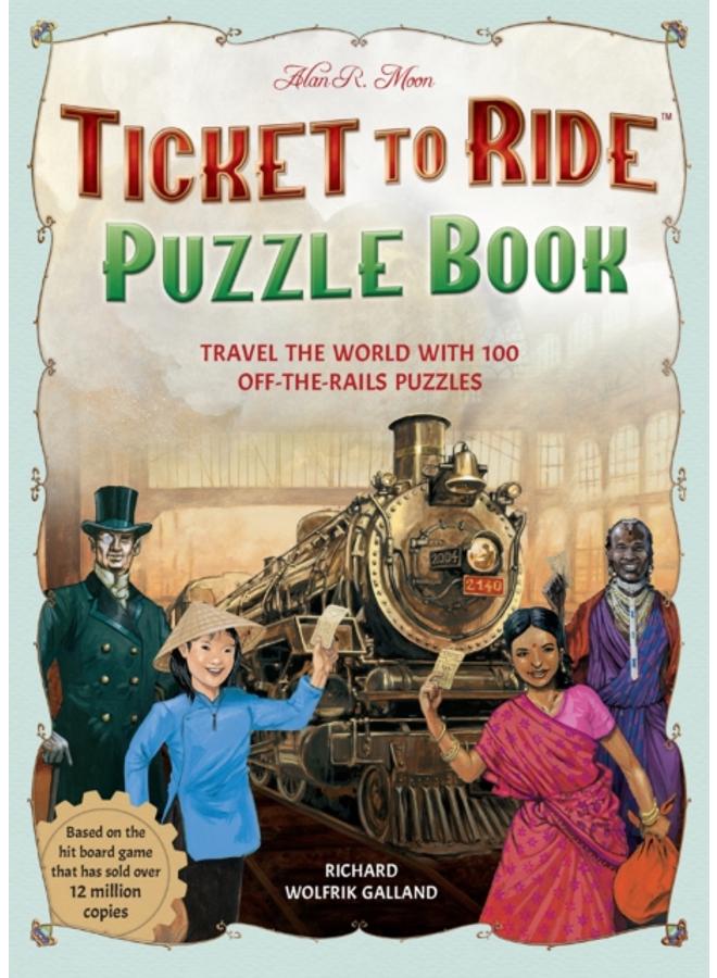 Ticket to Ride Puzzle Book : Travel the World with 100 Off-the-Rails Puzzles 