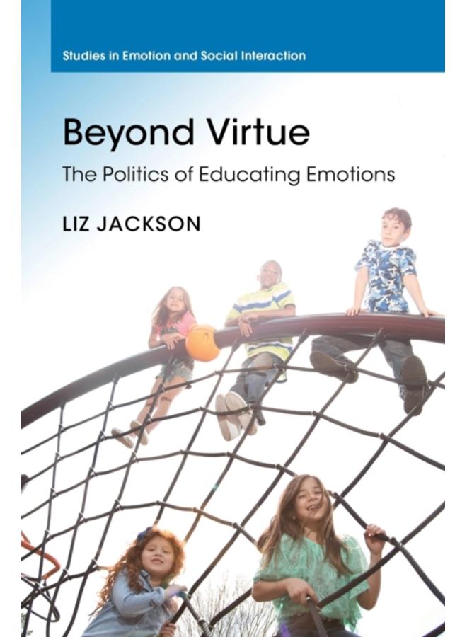 Beyond Virtue : The Politics of Educating Emotions