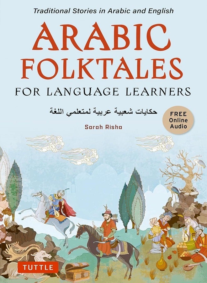 Arabic Folktales for Language Learners: Traditional Stories in Arabic and English (Free Bilingual Online Audio) (Stories for Language Learners)
