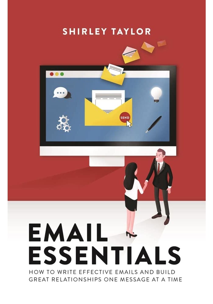 Email Essentials: How to Write Effective Emails and Build Great Relationships One Message at a Time Paperback by Shirley Taylor - October 7, 2017 - Image 1