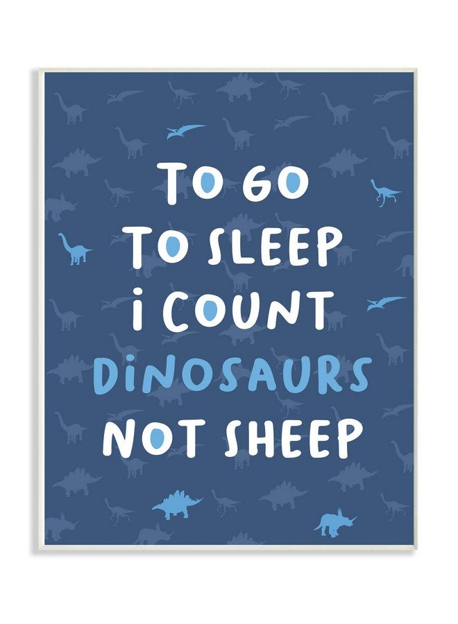 Stupell Industries The Kids Room By Stupell To Go To Sleep I Count Dinosaurs Not Sheep Blue Typography Wall Plaque Art 12X18 Multicolor - Image 2