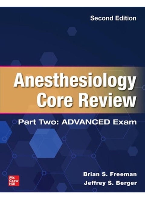 ANESTHESIOLOGY CORE REVIEW: PART 2 ADVANCED EXAM 2E