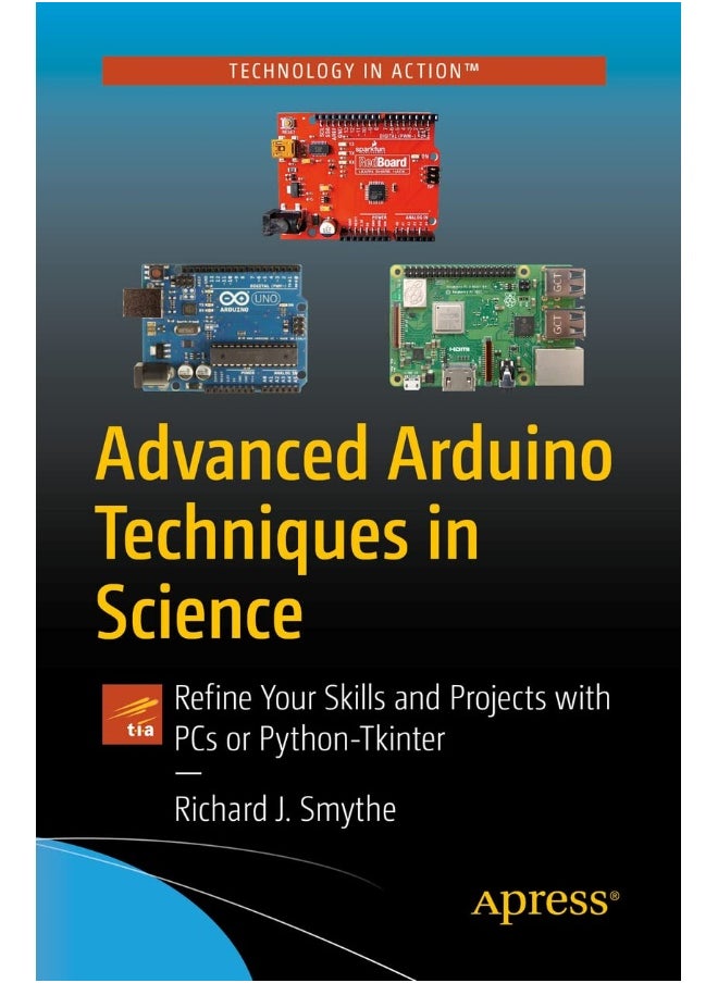 Advanced Arduino Techniques in Science: Refine Your Skills and Projects with PCs or Python-Tkinter 