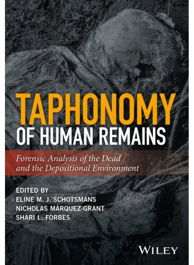 Taphonomy of Human Remains Forensic Analysis of the Dead and the Depositional Environment - Hardback