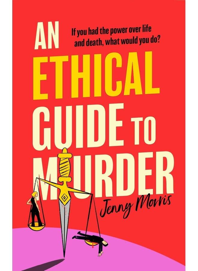 An Ethical Guide To Murder: The darkly twisted debut thriller of the year