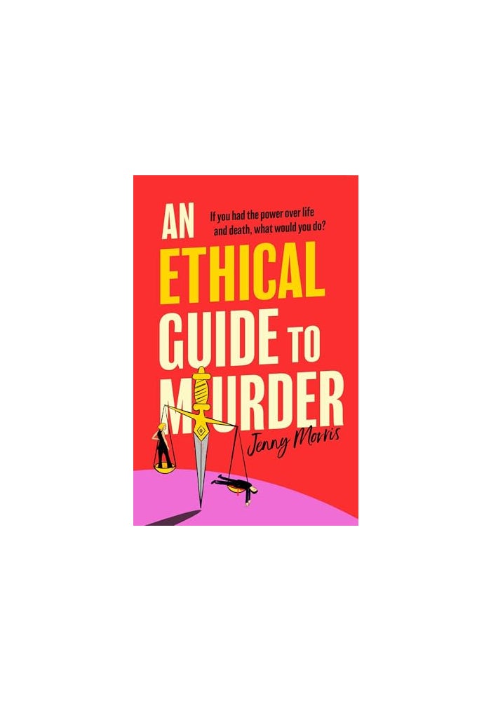 An Ethical Guide To Murder: The darkly twisted debut thriller of the year