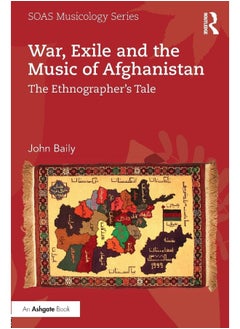 Routledge War, Exile and the Music of Afghanistan: The Ethnographer’s Tale 