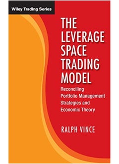 The Leverage Space Trading Model Reconciling Portfolio Management Strategies And Economic Theory