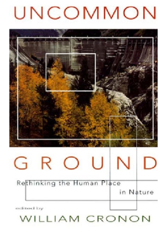 Uncommon Ground : Rethinking the Human Place in Nature